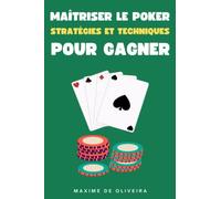 Maîtriser le Poker : Stratégies et Techniques pour Gagner