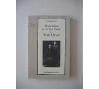 Maîtriser le style Yang de Taiji Quan