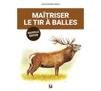 Maîtriser le tir à balles - Jean-Pierre Menu - Gerfaut Eds Du - relié - Guide