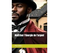 Maîtriser l'énergie de l'argent