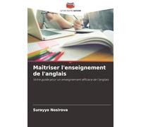 Maîtriser l'enseignement de l'anglais: Votre guide pour un enseignement efficace de l'anglais
