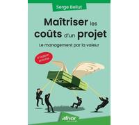 Maîtriser les coûts d'un projet: Le management par la valeur - 4e édition enrichie