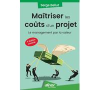 Maîtriser les coûts d'un projet: Le management par la valeur - 4e édition enrichie