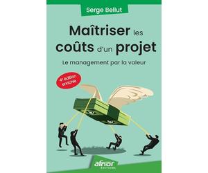 Maîtriser les coûts d'un projet: Le management par la valeur - 4e édition enrichie