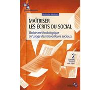 MAITRISER LES ECRITS DU SOCIAL. 2E EDITION. GUIDE METHODOLOGIQUE A L'USAGE DES T: GUIDE METHODOLOGIQUE A L'USAGE DES TRAVAILLEURS SOCIAUX