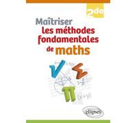 Maîtriser les méthodes fondamentales de maths - 2de - Marie Escot - Ellipses - broché - Scolaire / Universitaire