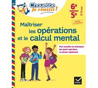 Maîtriser les opérations et le calcul mental 6e, 5e - Chouette, Je réussis !: cahier de soutien en maths (collège)