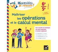 Maîtriser les opérations et le calcul mental 6e, 5e - Chouette, Je réussis !: cahier de soutien en maths (collège)