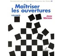 Maîtriser les ouvertures Volume 2