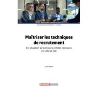 Maîtriser les techniques de recrutement: En situation de concours et hors concours en CDD et CDI