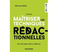Maîtriser les techniques rédactionnelles Pour des textes clairs et efficaces - 2nde édition - Sébastien Bailly - Dunod - broché - Etude