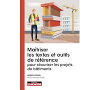 Maîtriser les textes et outils de référence pour sécuriser les projets de bâtiments: NF DTU Eurocodes normes NF règles professionnelles avis techniques qualification ...