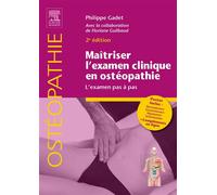 Maîtriser l'examen clinique en ostéopathie L'examen pas à pas - Philippe Gadet - Elsevier Masson - broché - Scolaire / Universitaire