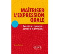Maîtriser l'expression orale. Réussir ses examens, concours et entretiens - Vincent Manresa - Ellipses - broché - Scolaire / Universitaire