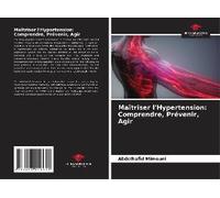 Maîtriser L'hypertension: Comprendre, Prévenir, Agir