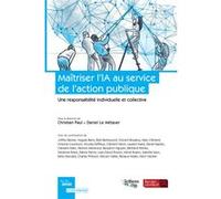 Maîtriser l'IA au service de l'action publique Christian Paul (Editeur général), Daniel Le Metayer (Editeur général), Christian Paul (Auteur)