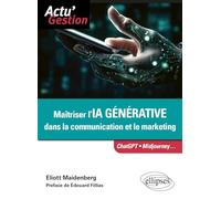 Maîtriser L'ia Générative Dans La Communication Et Le Marketing