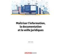 Maîtriser l'information, la documentation et la veille juridiques