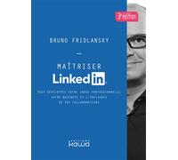 Maitriser LinkedIn 3ème éd. - Pour développer votre image professionnelle, votre business et l'infl Pour développer votre image professionnelle, votre business et l'influence de vos collaborateurs? 3è