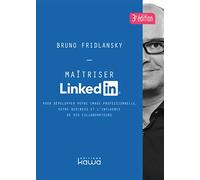 Maîtriser Linkedin: Pour développer votre image professionnelle, votre business et l'influence de vos collaborateurs
