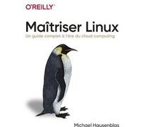 Maîtriser Linux - Un guide complet à l'heure du cloud computing Michaël Hausenblas (Auteur), Olivier Engler (Traduction)
