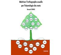 Maîtriser l'orthographe usuelle par l'étymologie des mots
