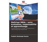 Maîtriser MEAL : suivi, évaluation, responsabilité et apprentissage: Le guide essentiel pour l'impact, la transparence et l'apprentissage dans chaque projet