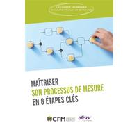 Maîtriser son processus de mesure en 8 étapes clés - CFM (Collège Français de Métrologie) - Afnor - broché - Beau livre