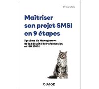 Maîtriser son projet SMSI en 9 étapes Système de Management de la Sécurité de l'Information et ISO 27001 - Christophe Ralle - Dunod - broché - Manuel