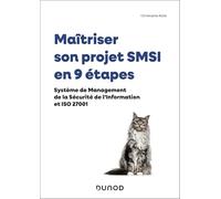 Maîtriser son projet SMSI en 9 étapes: Système de Management de la Sécurité de l'Information et ISO 27001