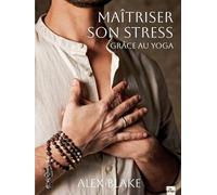 Maîtriser son stress grâce au yoga