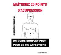 Maîtrisez 20 Points d’Acupression: French Edition