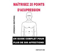 Maîtrisez 20 Points d’Acupression: French Edition