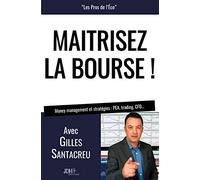 MAITRISEZ LA BOURSE !: Money management et stratégies : PEA, trading, CFD...
