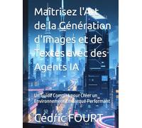 Maîtrisez l'Art de la Génération d'Images et de Textes avec des Agents IA: Un Guide Complet pour Créer un Environnement Embarqué Performant