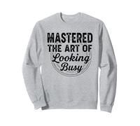 Maîtrisez l'art de paraître occupé Sweatshirt