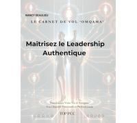 Maîtrisez Le Leadership Authentique: Le Carnet de Vol 'OMQAMA'