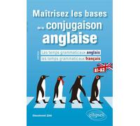 Maîtrisez les bases de la conjugaison anglaise A1-A2 Les temps grammaticaux anglais versus les temps grammaticaux français - Dieudonné Zélé - Ellipses - broché - Méthode de langue
