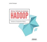 Maîtrisez l'utilisation des technologies Hadoop: Initiation à l'écosystème Hadoop