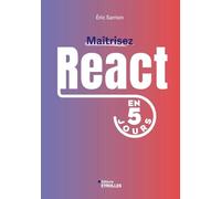 Eric Sarrion – Maîtrisez React en 5 jours – Le framework JavaScript de Facebook ! – Broché
