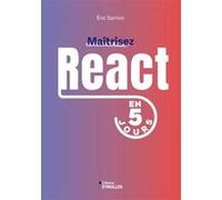 Eric Sarrion – Maîtrisez React en 5 jours – Le framework JavaScript de Facebook ! – Broché