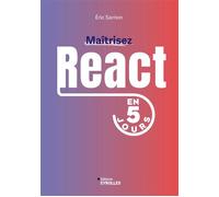 Eric Sarrion – Maîtrisez React en 5 jours – Le framework JavaScript de Facebook ! – Broché