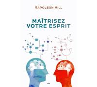 Maîtrisez votre esprit - Hill Napoleon - Ada Eds - broché - Guide