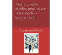 Maitrisez votre fiscalité pour réussir votre location longue durée