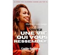 Maîtrisez votre temps & VIVEZ UNE VIE QUI VOUS RESSEMBLE