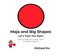 Maja and Big Shapes: Let’s Train Our Eyes! High-Contrast Vision Support Book for Toddlers Ages 2-4