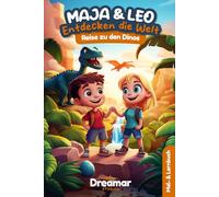 Maja & Leo entdecken die Welt: Reise zu den Dinos: Ausmal- und Vorlesebuch mit T-Rex, Triceratops, Flugsauriern & Co. - 32 große Ausmalbilder, ... Geschichte voller Abenteuer und Urzeitwissen