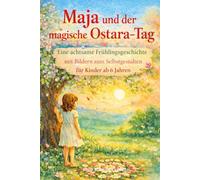Maja und der magische Ostara - Tag: Eine achtsame Frühlingsgeschichte mit Bildern zum Selbstgestalten für Kinder ab 6 Jahren