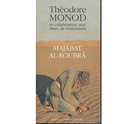 Majabat al-koubra Théodore Monod (Auteur), Marc de Gouvenain (Auteur)