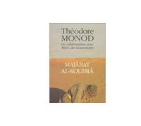 Majabat al-koubra - Théodore Monod - Actes sud - broché - Récit